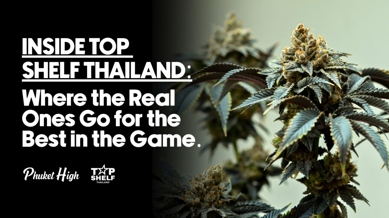 Inside Top Shelf Thailand: Best weed in Thailand