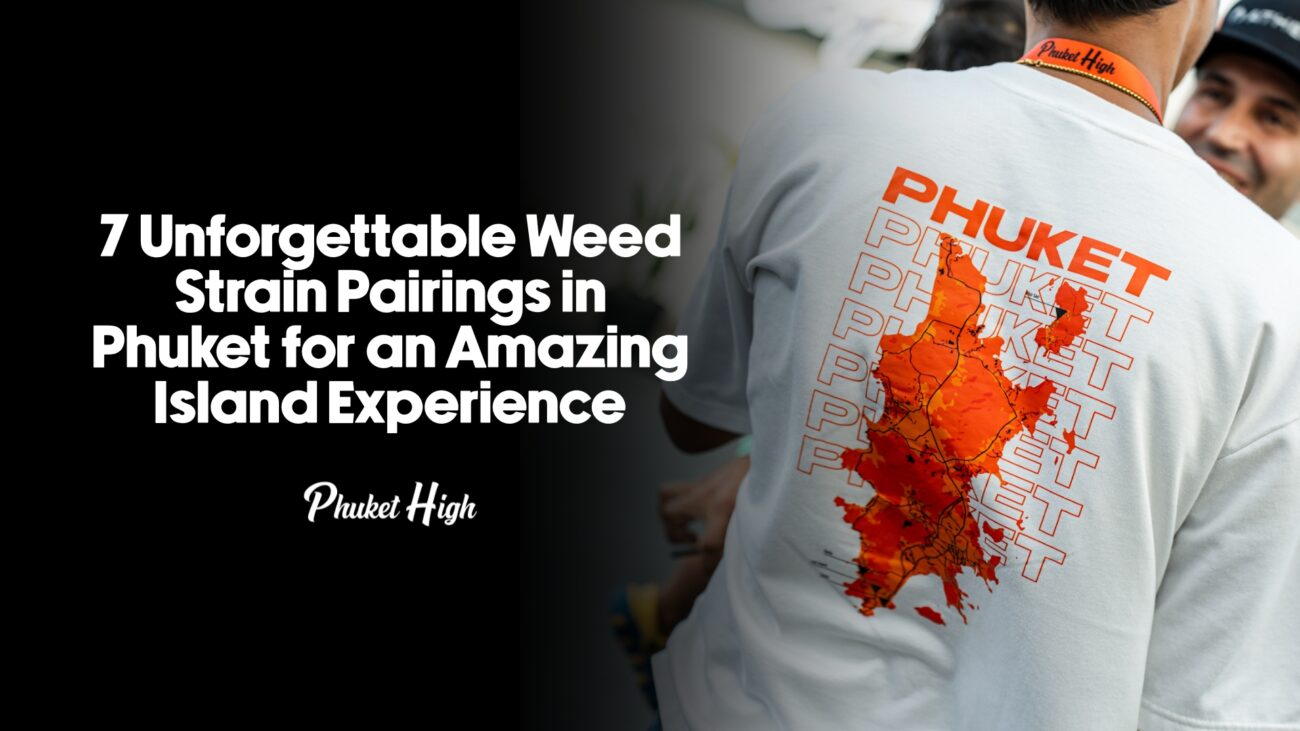7 Unforgettable Weed Strain Pairings in Phuket for an Amazing Island Experience