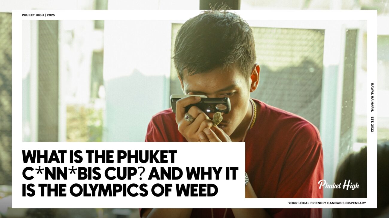 What is the Phuket Cannabis Cup? And why it is the Olympics of Weed