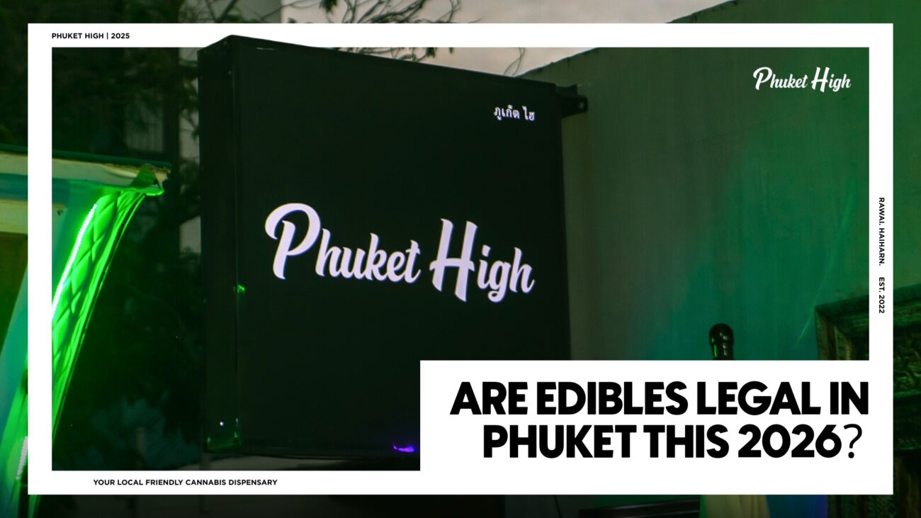Are Edibles Legal in Phuket This 2026? 