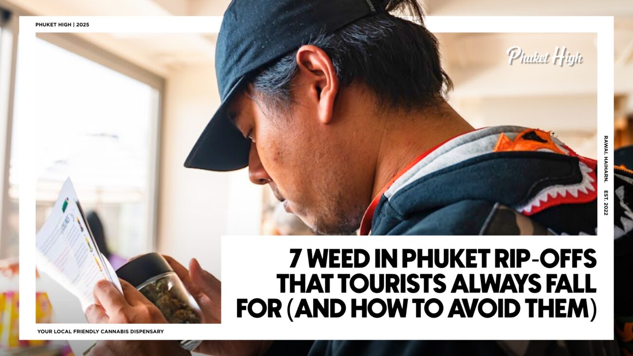 7 Weed in Phuket Rip-Offs That Tourists Always Fall For (And How to Avoid Them)