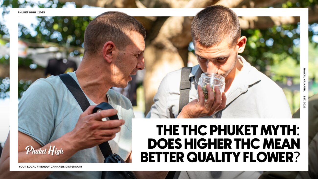 The THC Phuket Myth: Does Higher THC Mean Better Quality Flower?