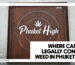 Where Can You Legally Consume Weed in Phuket 2026