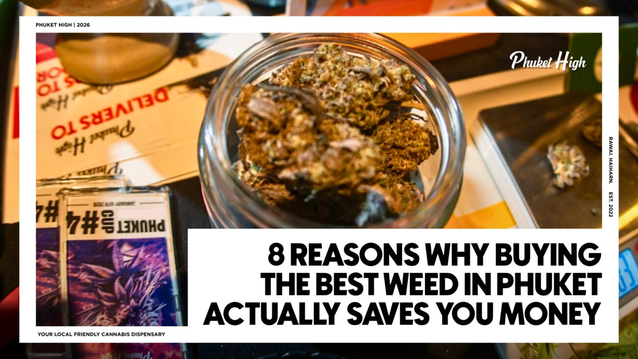 8 Reasons Why Buying the Best Weed in Phuket Actually Saves You Money