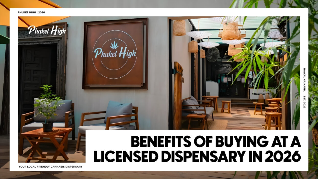 What Are The Benefits of Shopping at a Licensed Dispensary in Phuket 2026