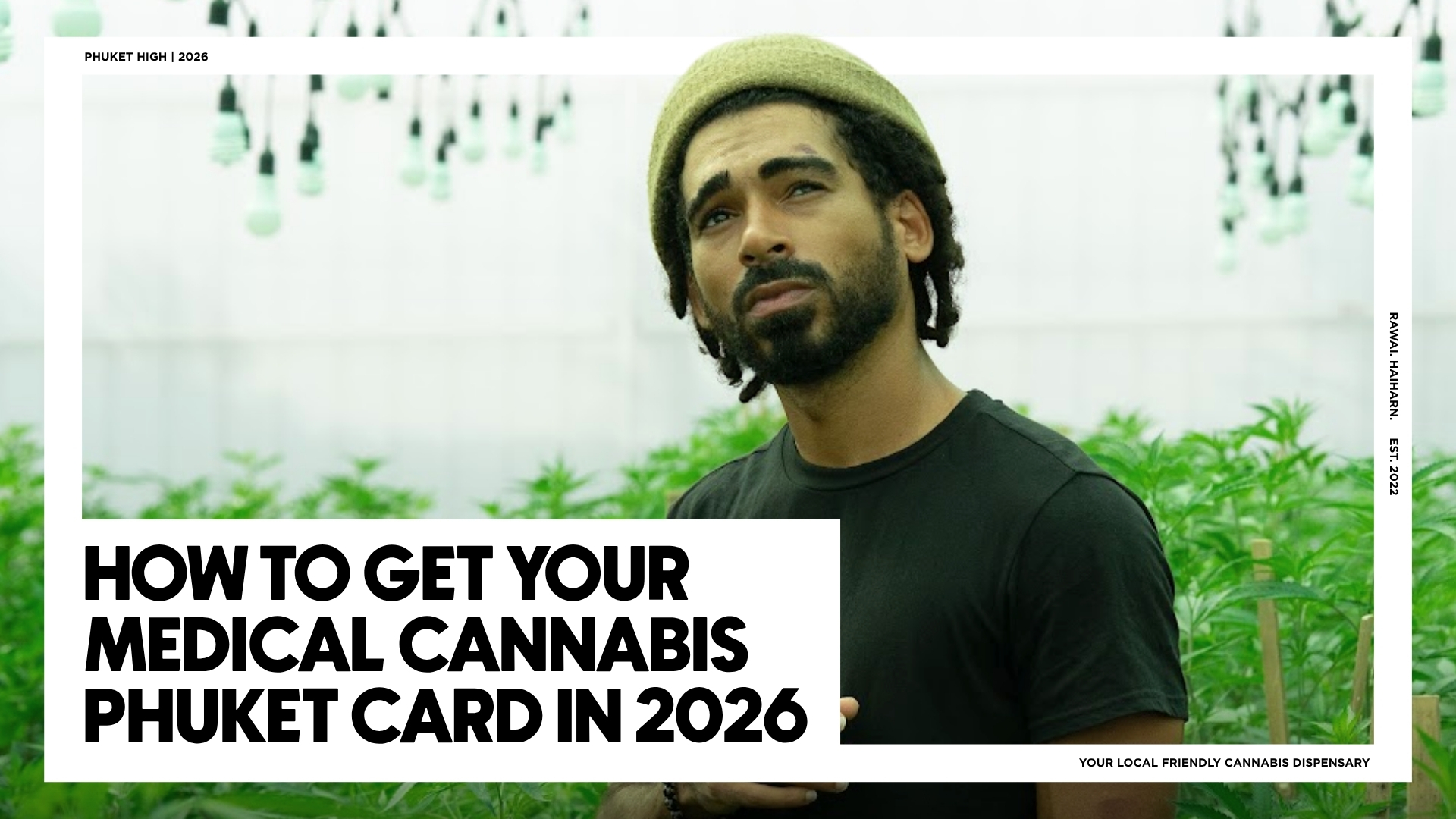 A man in a beanie standing thoughtfully in a brightly lit indoor cannabis cultivation room, featured as the header graphic for the Phuket High guide on "How to Get Your Medical Cannabis Phuket Card in 2026."
