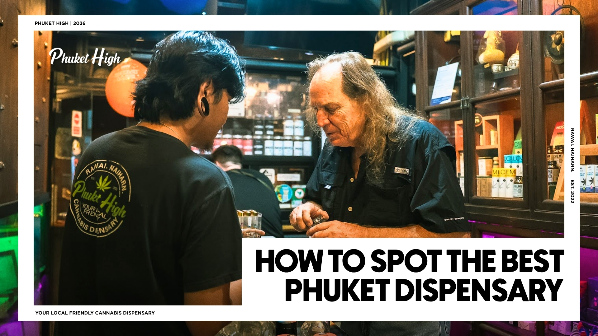 HOW TO SPOT THE BEST PHUKET DISPENSARY - A Phuket High dispensary staff member assisting a customer inside a warm, well-lit cannabis shop.