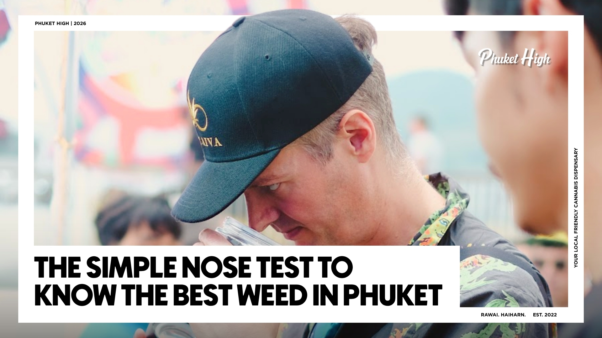 A promotional graphic for Weed in Phuket High featuring a close-up of a man smelling cannabis from a clear jar. Bold text at the bottom reads, "THE SIMPLE NOSE TEST TO KNOW THE BEST WEED IN PHUKET."