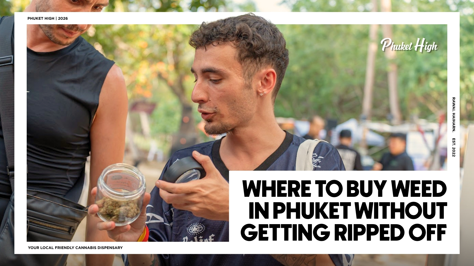 WHERE TO BUY WEED IN PHUKET WITHOUT GETTING RIPPED OFF - A young man outdoors closely inspecting a glass jar of cannabis buds, accompanied by another man looking on beside him.