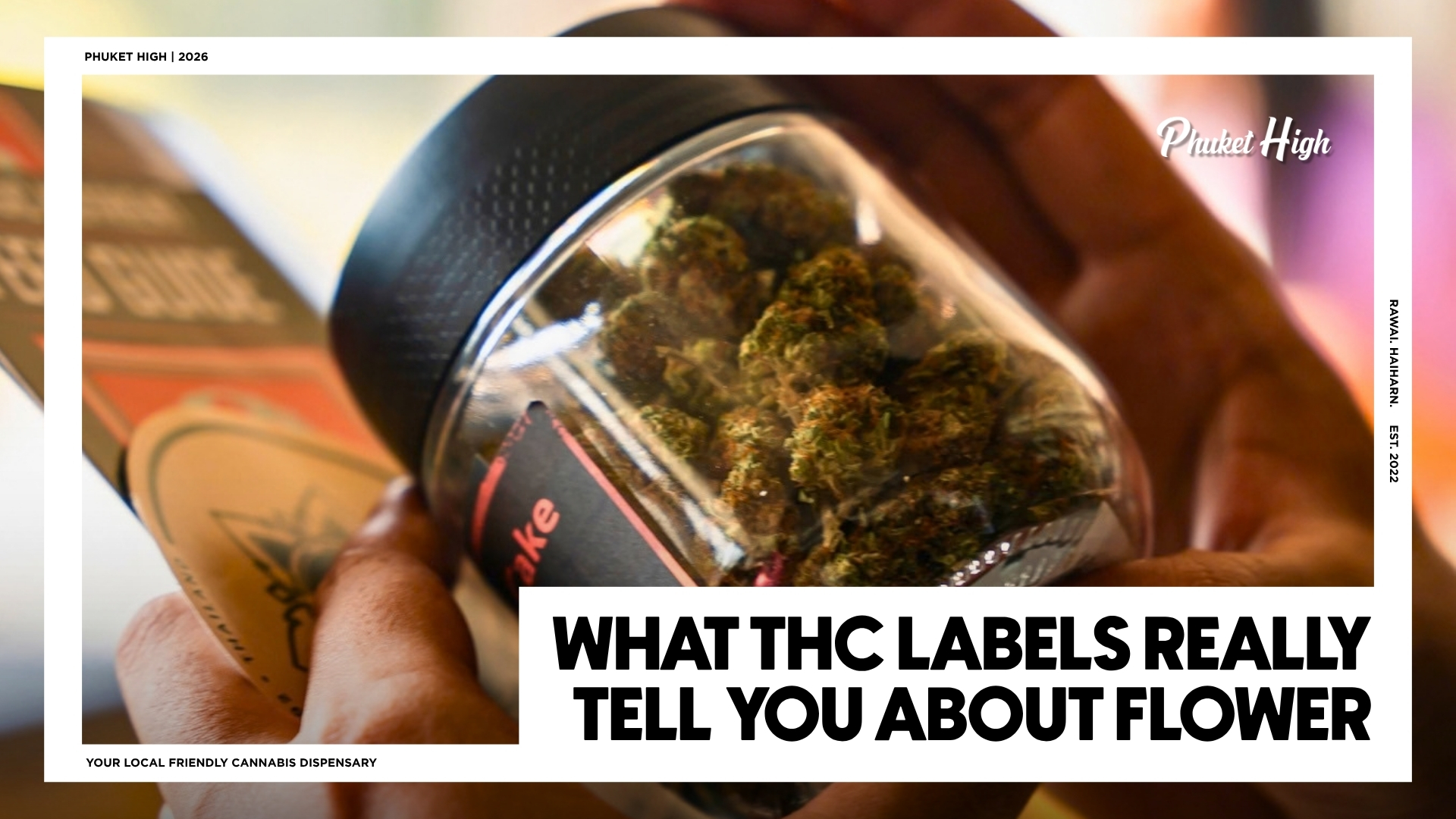 WHAT THC LABELS REALLY TELL YOU ABOUT FLOWER - A close-up of a person's hands holding a clear glass jar filled with cannabis flower alongside a printed label.