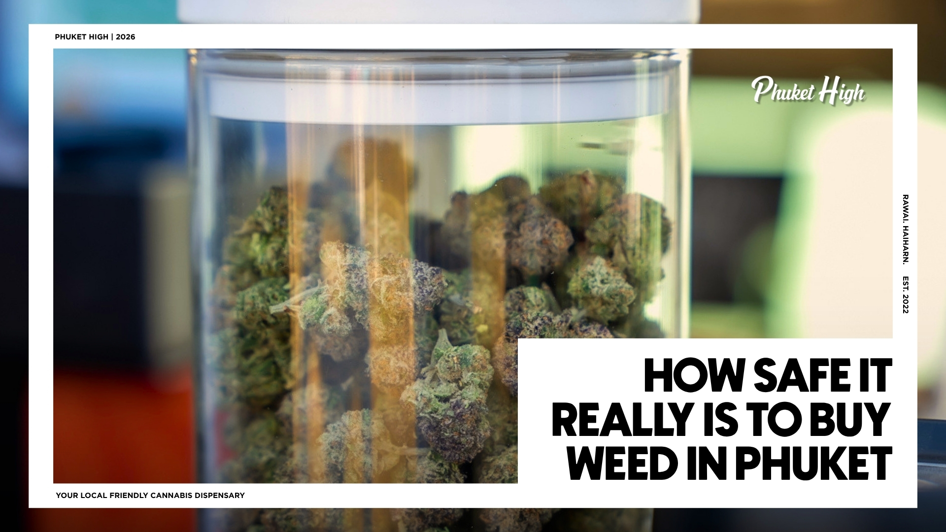 HOW SAFE IT REALLY IS TO BUY WEED IN PHUKET - A close-up of a clear glass jar filled with dense green and purple cannabis buds.