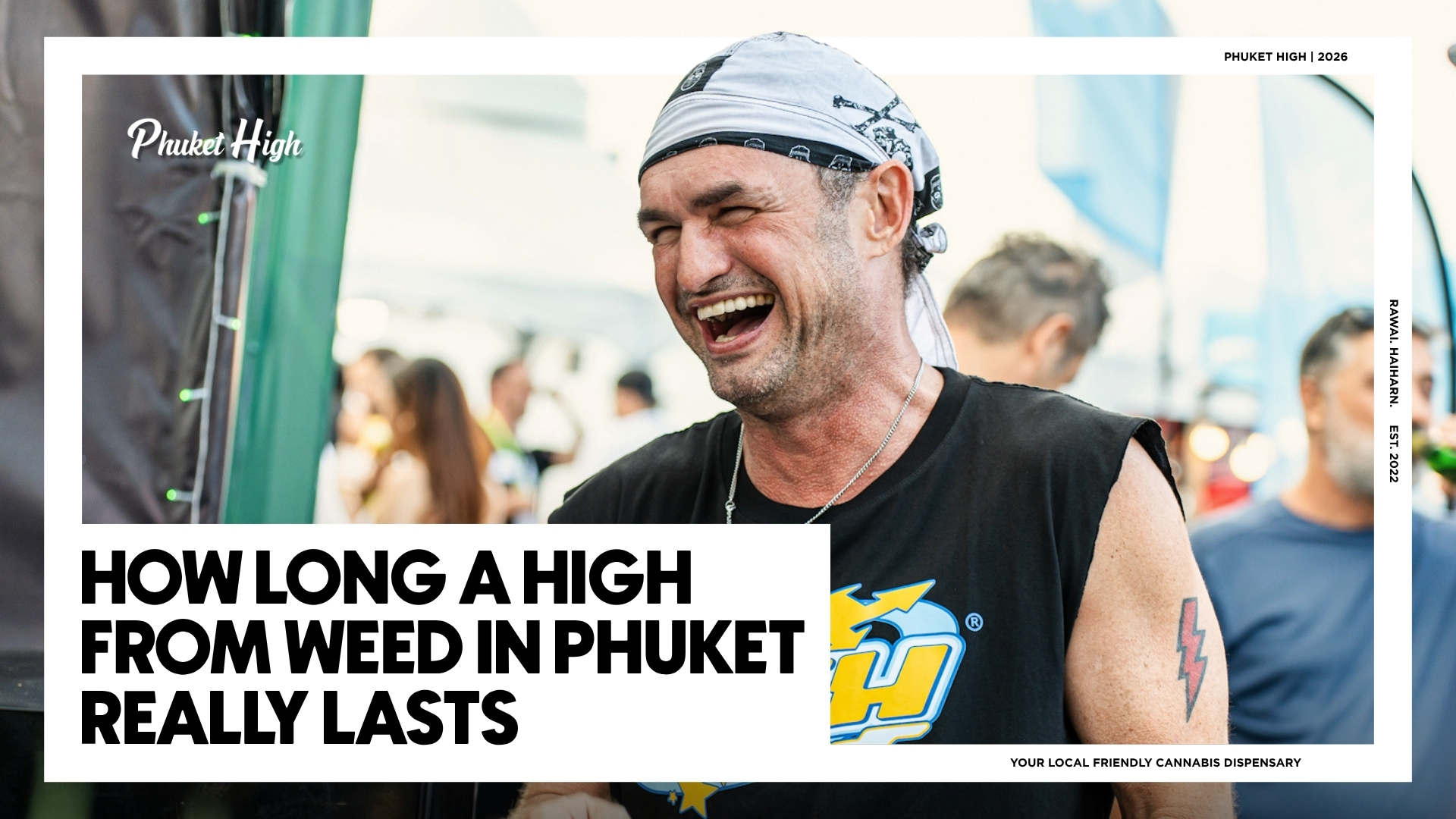 HOW LONG A HIGH FROM WEED IN PHUKET REALLY LASTS - A man wearing a white patterned bandana and a black sleeveless shirt laughing heartily outdoors at a bustling daytime event.