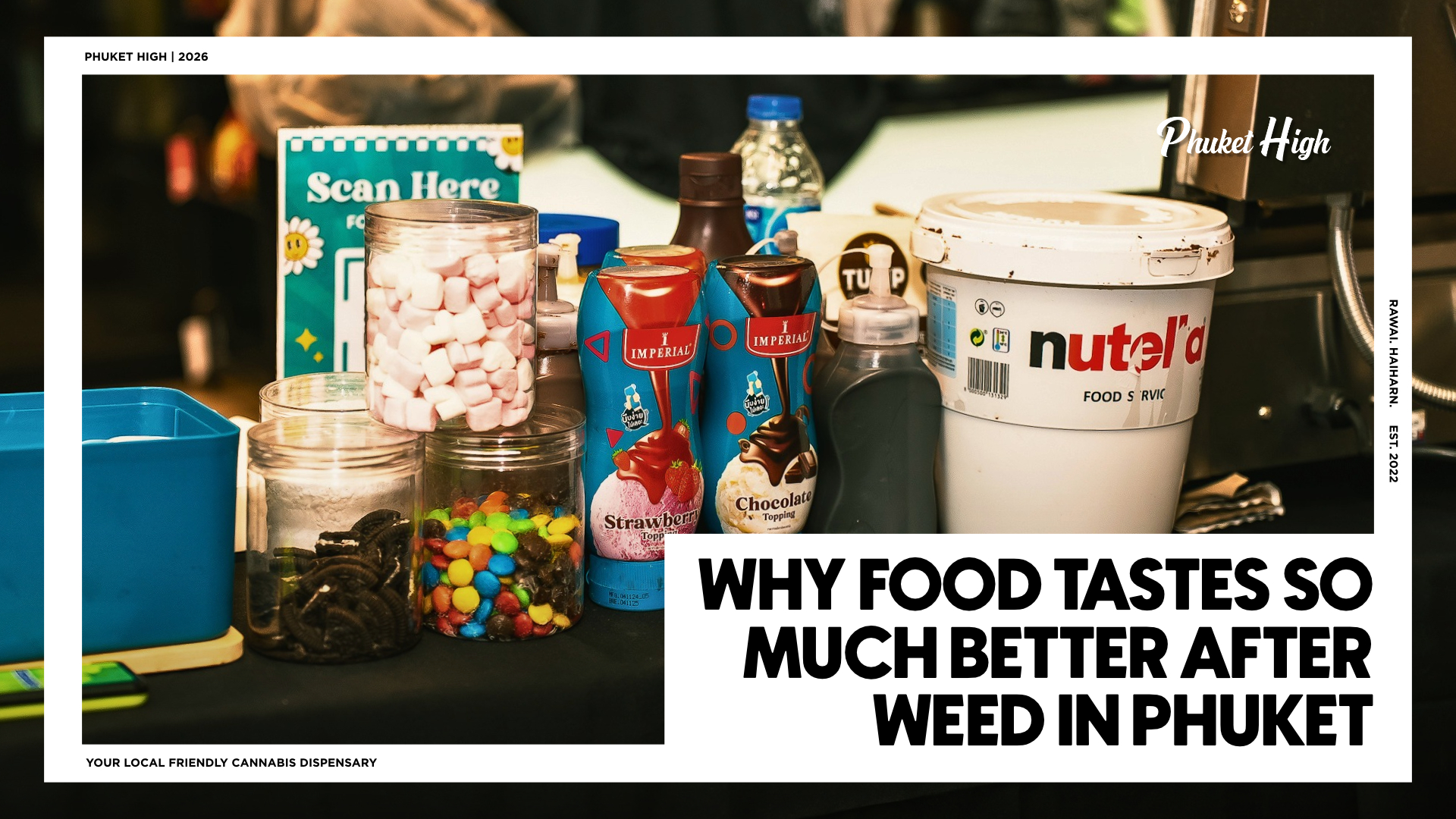 WHY FOOD TASTES SO MUCH BETTER AFTER WEED IN PHUKET - A close-up of a tabletop covered in various dessert toppings, including clear jars of marshmallows, M&Ms, and crushed Oreos, next to bottles of syrup and a large tub of Nutella.